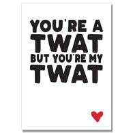 You're a Twat But My Twat Card